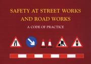 Safety at street works and road works : a code of practice issued by the Secretary of State for Transport, Local Government and the Regions, the Scottish Executive and the National Assembly for Wales 