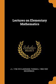 Cover of: Lectures on Elementary Mathematics by J L 1736-1813 Lagrange, Thomas J. McCormack