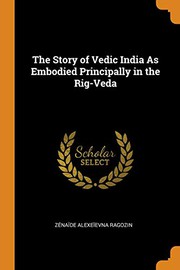 Cover of: The Story of Vedic India as Embodied Principally in the Rig-Veda