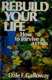 Cover of: Rebuild Your Life by Dale Galloway