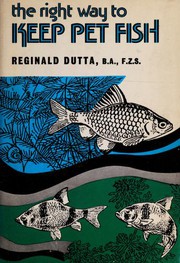Reginald Dutta's the right way to keep pet fish by Reginald Dutta