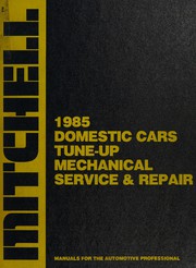 Cover of: Domestic Cars Tune-Up Mechanical Service and Repair, 1985 (Mitchell Domestic Cars, Light Trucks & Vans Service & Repair)