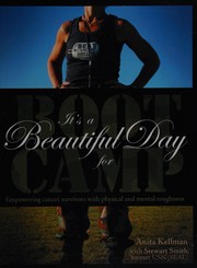 Cover of: It's a beautiful day for boot camp: empowering cancer survivors with physical and mental toughness