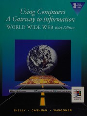 Cover of: Using Computers: A Gateway to Information World Wide Web (Shelly and Cashman Series)
