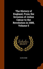Cover of: The History of England, From the Invasion of Julius Cæsar to the Revolution in 1688, Volume 5