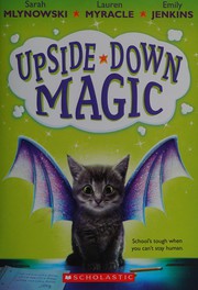 Upside Down Magic by Sarah Mlynowski, Lauren Myracle, Emily Jenkins