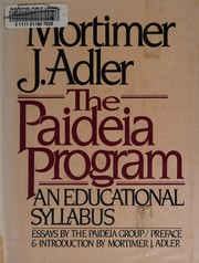 Cover of: The Paideia program by Mortimer J. Adler ; essays by the Paideia Group ; preface and introduction by Mortimer J. Adler.