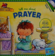 Cover of: Tell me about prayer