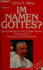 Cover of: Im Namen Gottes?: Der mysteriöse Tod des 33-Tage-Papstes Johannes Paul I. Tatsachen u. Hintergründe