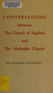 Cover of: Conversations between the Church of England and the Methodist Church: an interim statement.