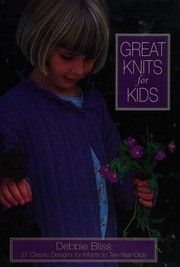 Cover of: Great Knits for Kids: Twenty-Five Classic Knits for Infants to Ten Year-Olds