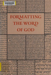 Cover of: Formatting the word of God: the Charles Caldwell Ryrie Collection : an exhibition at the Bridwell Library, Perkins School of Theology, Southern Methodist University, October 1998 through January 1999