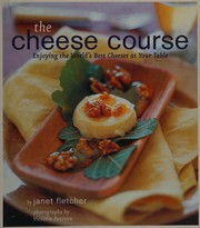 Cover of: The cheese course: enjoying the world's best cheeses at your table