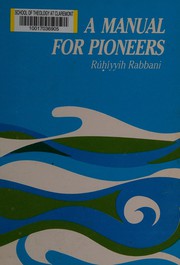 A manual for pioneers by Rúḥíyyih Rabbānī.