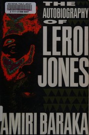 The autobiography of Leroi Jones by Amiri Baraka