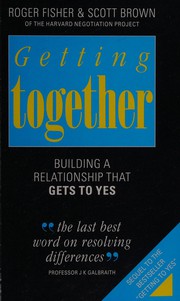 Cover of: Getting Together - Building A Relationship That Gets To Yes by Roger Fisher and Scott Brown