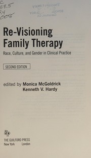 Re-visioning family therapy by Monica McGoldrick, Kenneth V. Hardy