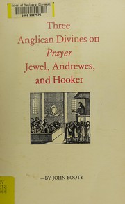 Cover of: Three Anglican divines on prayer: Jewel, Andrewes and Hooker