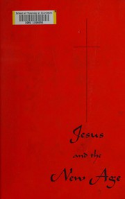 Cover of: Jesus and the new age according to St. Luke: a commentary on the third Gospel