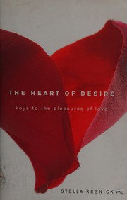 Cover of: The heart of desire: keys to the pleasures of love