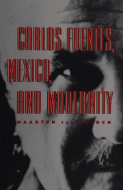 Carlos Fuentes, Mexico, and modernity by Maarten Van Delden