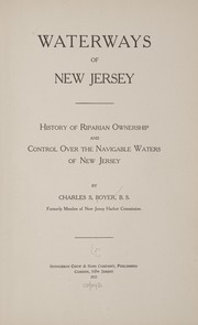 Cover of: Waterways of New Jersey; history of riparian ownership and control over the navigable waters of New Jersey, by Charles S. Boyer ... by Charles Shimer Boyer