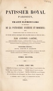 Cover of: Le patissier royal parisien, ou traité ... de la patisserie ... ancienne et moderne