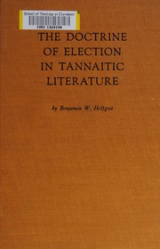 The doctrine of election in tannaitic literature by Benjamin Wolf Helfgott