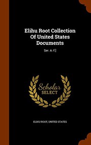 Cover of: Elihu Root Collection Of United States Documents: Ser. A.-f.]