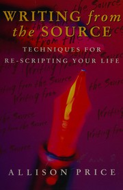 Cover of: Writing from the source: techniques for rescripting your life