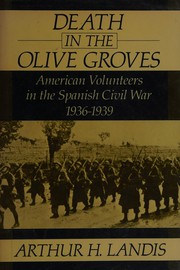 Cover of: Death in the olive groves: American volunteers in the Spanish Civil War, 1936-1939