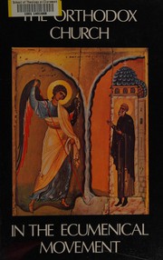 The Orthodox Church in the ecumenical movement by Constantin G. Patelos