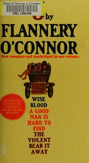Cover of: Three: Wise blood ; A good man is hard to find ; The violent bear it away