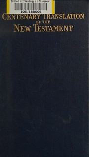 Cover of: Centenary translation of the New Testament: published to signalize the completion of the first hundred years of work of the American Baptist Publication Society
