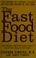 Cover of: The fast food diet