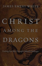 Cover of: Christ among the dragons: finding our way through cultural challenges