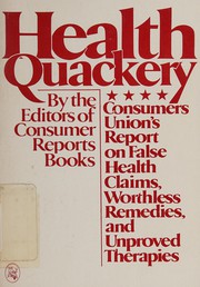 Cover of: Health quackery: Consumers Union's report on false health claims, worthless remedies, and unproved therapies