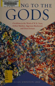 Cover of: Talking to the Gods: Occultism in the Work of W.B. Yeats, Arthur Machen, Algernon Blackwood, and Dion Fortune