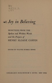 Cover of: Joy in believing: selections from the spoken and written words and the prayers of Henry Sloane Coffin