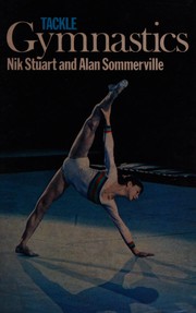 Cover of: Tackle Gymnastics by Nik Stuart, Alan Sommerville