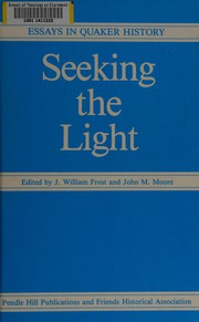 Cover of: Seeking the light: essays in Quaker history in honor of Edwin B. Bronner