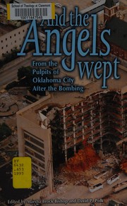 Cover of: And the angels wept: from the pulpits of Oklahoma City after the bombing
