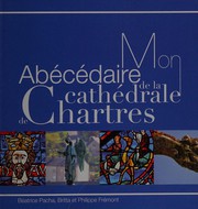 Mon abécédaire de la cathédrale de Chartres by Béatrice Pacha