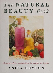 Cover of: The Natural Beauty Book/Cruelty Free Cosmetics to Make at Home
