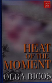 Cover of: Heat of the moment by Olga Bicos