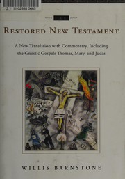 Cover of: The restored New Testament: a new translation with commentary, including the Gnostic Gospels Thomas, Mary, and Judas