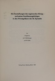 Cover of: Die Darstellungen des regierenden Königs und seiner Familienangehörigen in den Privatgräben der 18. Dynastie.