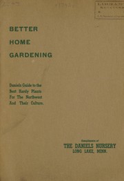 Cover of: Better home gardening: Daniels guide to the best hardy plants for the Northwest and their culture
