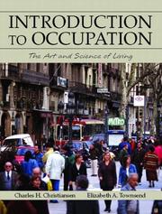 Introduction to occupation : the art and science of living : new multidisciplinary perspectives for understanding human occupation as a central feature of individual experience and social organization