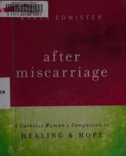 Cover of: Finding hope after miscarriage: a companion in grief and healing, hope, and prayer